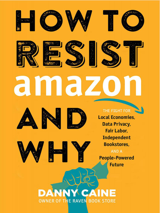 Title details for How to Resist Amazon and Why by Danny Caine - Available